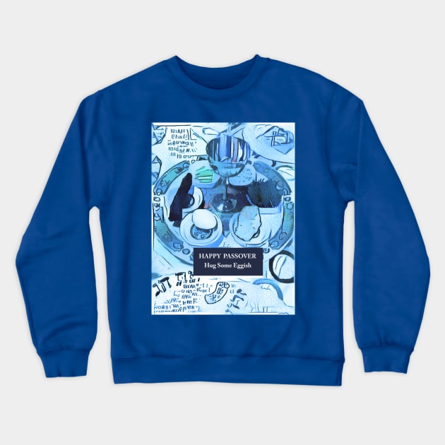 Happy Passover Hug Some Eggish Crewneck Sweatshirt by ninasilver